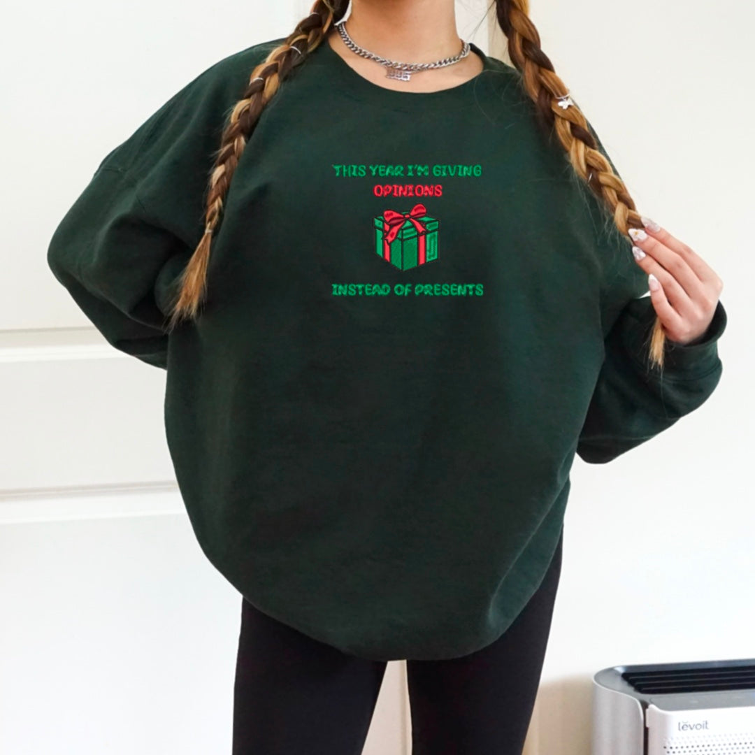 Giving Opinions Instead of Presents Embroidered Crewneck