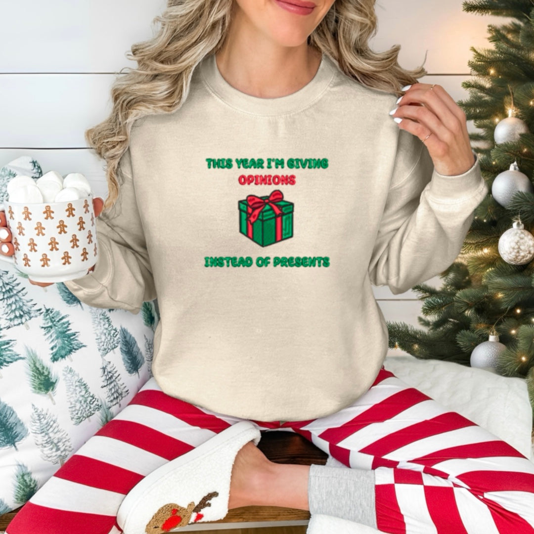 Giving Opinions Instead of Presents Embroidered Crewneck
