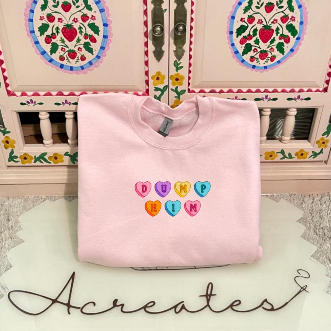 Dump Him Candy Hearts Embroidered Crewneck