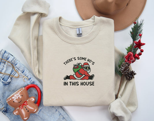 There’s Some Ho’s In This House- Santa Embroidered Crewneck