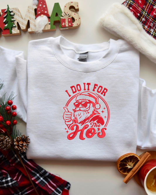 I Do it For the Ho’s, Santa Embroidered Crewneck